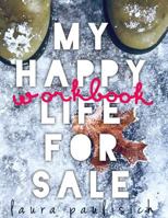 My Happy Life for Sale - Workbook 0998189987 Book Cover
