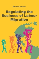 Regulating the Business of Labour Migration Intermediaries 3347219988 Book Cover
