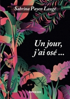 Un jour, J'ai osé 2322204951 Book Cover