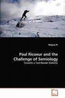 Paul Ricoeur and the Challenge of Semiology: Towards a Text-Reader Dialectic 3639242599 Book Cover