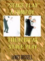 Stage Play: A Comedy Theatrical Stage Play 0916367347 Book Cover