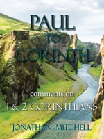 Paul to Corinth, Comments on First Corinthians and Second Corinthians 173212051X Book Cover