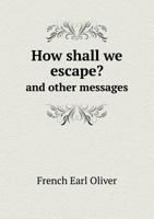 How Shall We Escape? and Other Messages 5518821816 Book Cover