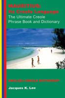 Mauritius: Its Creole language : the ultimate Creole phrase book : English-Creole dictionary 1854250981 Book Cover