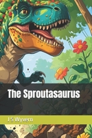 The Sproutasaurus B0FN4SDXDG Book Cover