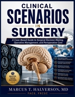 CLINICAL SCENARIOS IN SURGERY: A Case-Based Guide to Surgical Decision-Making, Operative Management, and Perioperative Care (NeuroVertex Library) B0HCC8CV74 Book Cover