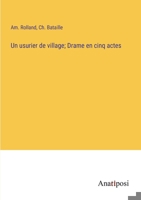 Un usurier de village; Drame en cinq actes 3382744120 Book Cover