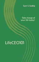 Life CEO 101: Take charge of your life today! 0578627647 Book Cover