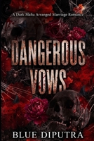 Dangerous Vows: A Dark Mafia Arranged Marriage Romance B0GZ9L9NGX Book Cover