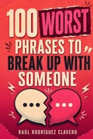 100 Worst Phrases to Break Up with Someone (100 Little Books to Laugh) B0HG6RHX5L Book Cover