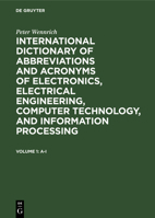 International Dictionary of Abbreviations and Acronyms of Electronics, Electrical Engineering, Computer Technology, and Information Processing: Vol. 1 3598109776 Book Cover