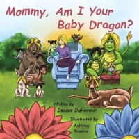 Mommy, Am I Your Baby Dragon? B0C63YSMZ7 Book Cover