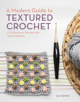 A Modern Guide to Textured Crochet: A Collection of Wonderfully Tactile Stitches 0593328582 Book Cover