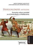 Desigualdades antiguas: Economía, cultura y sociedad en el Oriente medio y el Mediterráneo (Estudios del Mediterráneo Antiguo / PEFSCEA) 8418929952 Book Cover