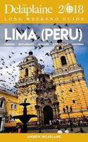 Lima (Peru) - The Delaplaine 2018 Long Weekend Guide 1640225102 Book Cover