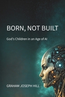 Born, Not Built: God’s Children in an Age of AI 1764550013 Book Cover