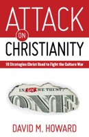 Attack on Christianity: 10 Strategies Christ Used to Fight the Culture War 1632694581 Book Cover