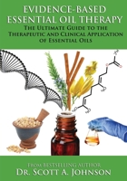 Evidence-Based Essential Oil Therapy: The Ultimate Guide to the Therapeutic and Clinical Application of Essential Oils 1512175056 Book Cover