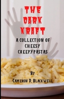 The Dark Kraft: A Collection of Cheesy Creepypastas B08F6RC3L7 Book Cover