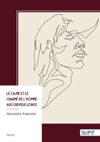 Le calme et le charme de l'homme aux cheveux longs (French Edition) B0GN1RDVCX Book Cover