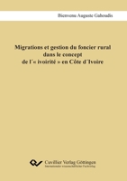 Migrations et gestion du foncier rural dans le concept de l� ivoirit� en C�te d�Ivoire 3736971435 Book Cover