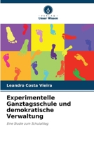 Experimentelle Ganztagsschule und demokratische Verwaltung 6209120784 Book Cover