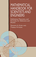 Mathematical Handbook for Scientists and Engineers: Definitions, Theorems, and Formulas for Reference and Review 0486411478 Book Cover