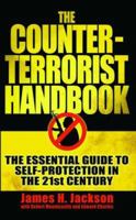 The Counter Terrorist Handbook: The Essential Guide To Self Protection In The 21st Century 1843171406 Book Cover