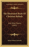 The Illustrated Book Of Christian Ballads: And Other Poems 1362935115 Book Cover