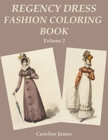 Regency Dress Fashion Coloring Book Volume 2: A Grayscale Fashion Coloring Book for Fans of Jane Austen B08P4MRXGN Book Cover