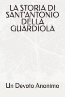 LA STORIA DI SANT'ANTONIO DELLA GUARDIOLA (Italian Edition) B0F3149J8C Book Cover