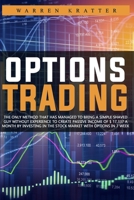 Options Trading: The only method that has managed to bring a simple shaved guy without experience to create passive income of $ 17,337 a month by investing in the stock market with options in 3 week 1801150680 Book Cover