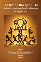 The Divine Dance of Life: Love, Sexuality, Spirituality and the Tantric Way to Enlightenment – Volume 2: Parts VIII to XI 3912937001 Book Cover