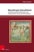 Mixanthropoi Intersektional : Animalisch-Menschliche Mischwesen in der Volkssprachlichen Literatur des Hochmittelalters 3847117777 Book Cover