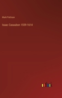 Isaac Casaubon 1559-1614 3385226821 Book Cover