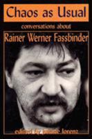 Chaos as Usual: Conversations About Rainer Werner Fassbinder 1557833591 Book Cover