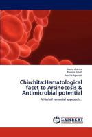 Chirchita:Hematological facet to Arsinocosis & Antimicrobial potential: A Herbal remedial approach... 3659312436 Book Cover