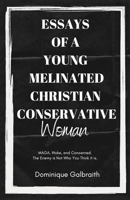 Essays of a Young Melinated Christian Conservative Woman: MAGA, Woke, and Concerned. The Enemy is Not Who You Think it is. 1735485403 Book Cover