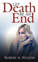 Let Death Be An End 1425926762 Book Cover