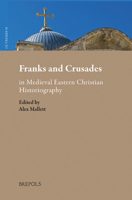 Franks and Crusades in Medieval Eastern Christian Historiography 2503565816 Book Cover