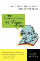 Shakespeare's Philosophy: Discovering the Meaning Behind the Plays 0060856157 Book Cover