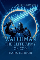 WATCHMAN: THE ELITE ARMY OF GOD 1969425423 Book Cover