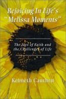 Rejoicing in Life's "Melissa Moments": The Joys of Faith and the Challenges of Life 0788019449 Book Cover