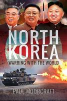 North Korea - Warring with the World 1526759462 Book Cover