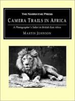 Camera Trails in Africa: A Photographer's Safari in British East Africa B00085758M Book Cover