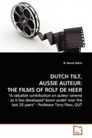 DUTCH TILT, AUSSIE AUTEUR THE FILMS OF ROLF DE HEER.: "A valuable contribution on auteur cinema as it has developed 'down under' over the last 20 years" - Professor Terry Flew, QUT 3639168348 Book Cover