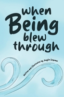 When Being Blew Through B0CQ2YK5HM Book Cover