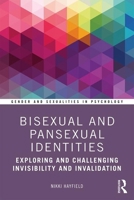 Bisexual and Pansexual Identities: Exploring and Challenging Invisibility and Invalidation 1138613770 Book Cover