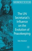 The UN Secretariat's Influence on the Evolution of Peacekeeping: The Internationalization of Security Politics 0230572499 Book Cover