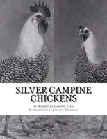 Silver Campine Chickens: The Vigorous Strain of Silver Campine Fowl 1546302301 Book Cover